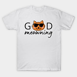 Good meowning T-Shirt